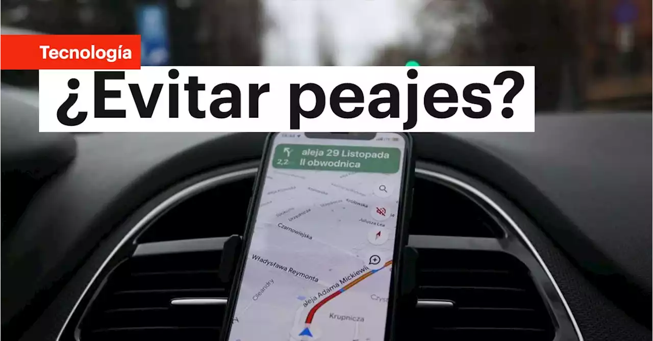 Así se puede programar una ruta para evitar peajes con Google Maps