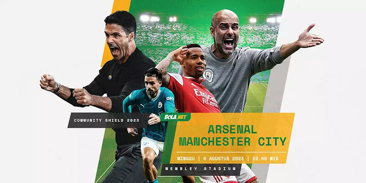 4 Alasan Arsenal Menang Community Shield 2023/2024: Mumpung Skuad Manchester City Belum Lengkap! - Bola.net