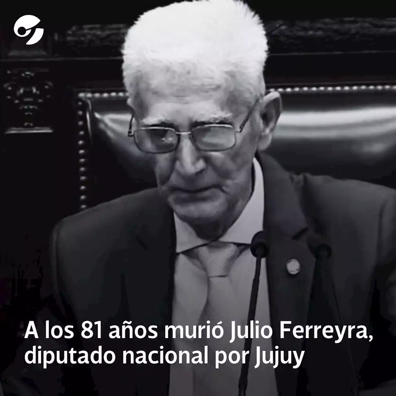 A los 81 años murió Julio Ferreyra, diputado nacional por Jujuy