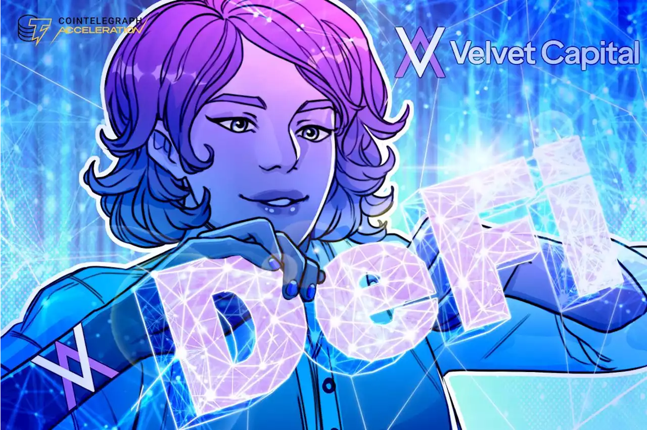 Boosting adoption with DeFi asset management: Velvet Capital joins Cointelegraph Accelerator