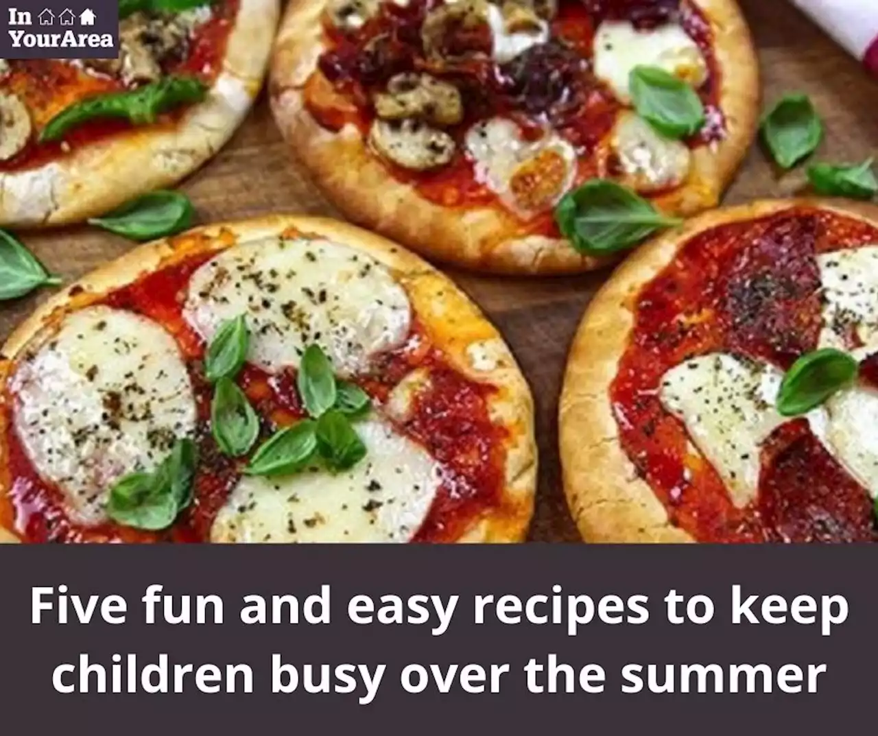 Five fun, easy recipes to keep children busy this summer holiday