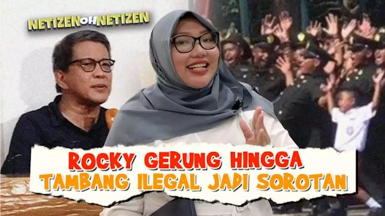 Kasus Rocky Gerung dan Tambang Ilegal di Banyumas Jadi Sorotan - Netizen Oh Netizen