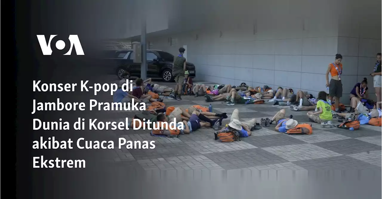 Konser K-pop di Jambore Pramuka Dunia di Korsel Ditunda akibat Cuaca Panas Ekstrem