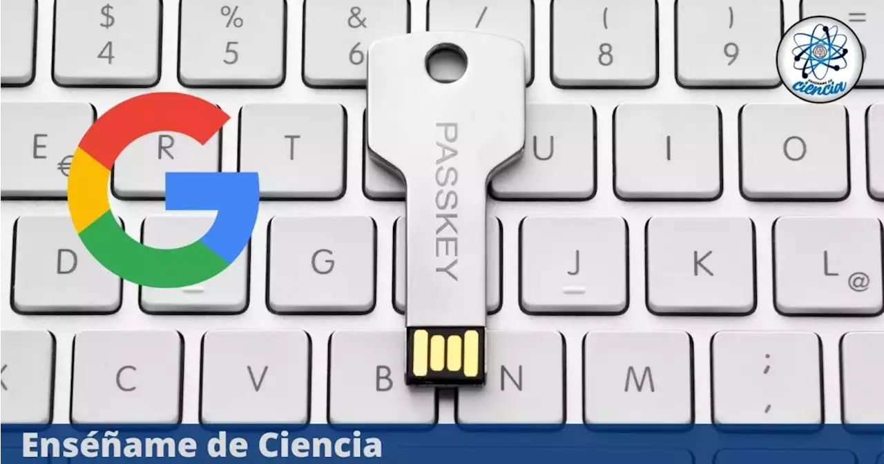 Passkeys: el nuevo método de Google para decir adiós a las contraseñas tradicionales, son más seguras