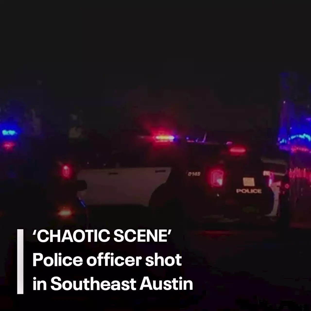 Police officer shot in 'chaotic scene' in Southeast Austin: APD