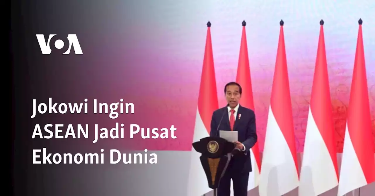 Jokowi Ingin ASEAN Jadi Pusat Ekonomi Dunia