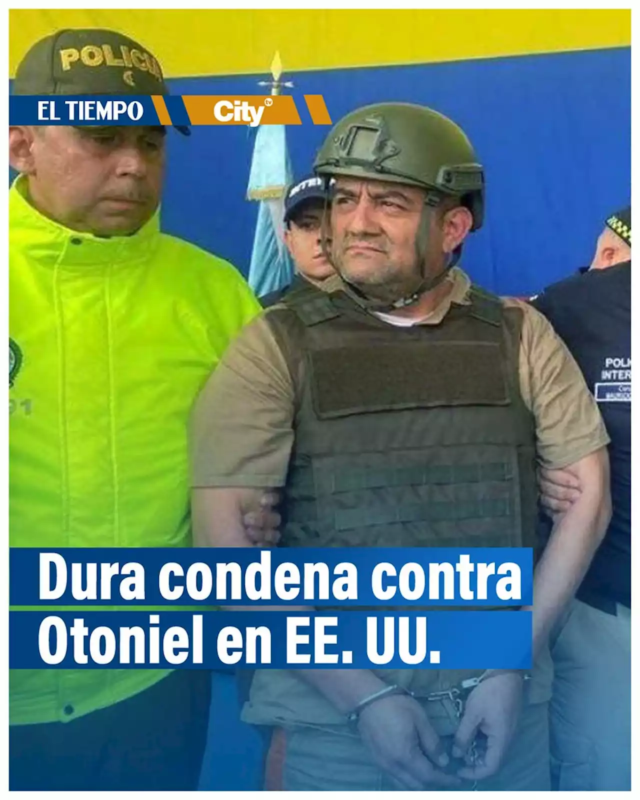 Justicia de Estados Unidos condena a alias Otoniel a 45 años de cárcel