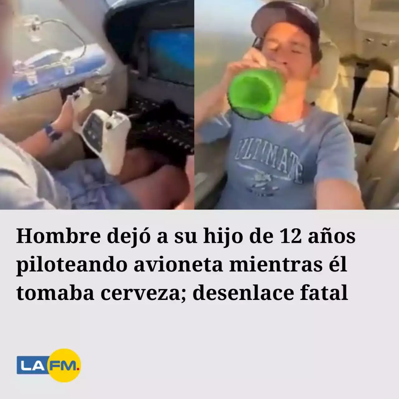 Hombre dejó a su hijo de 12 años piloteando avioneta mientras él tomaba cerveza; desenlace fatal