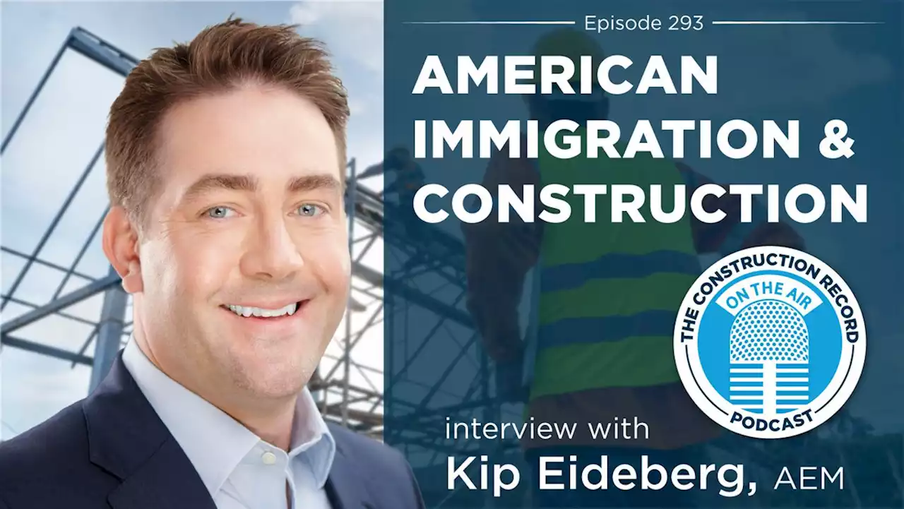 ‎The Construction Record Podcast: The Construction Record Podcast – Episode 293: U.S. immigration and construction with AEM’s Kip Eideberg on Apple Podcasts