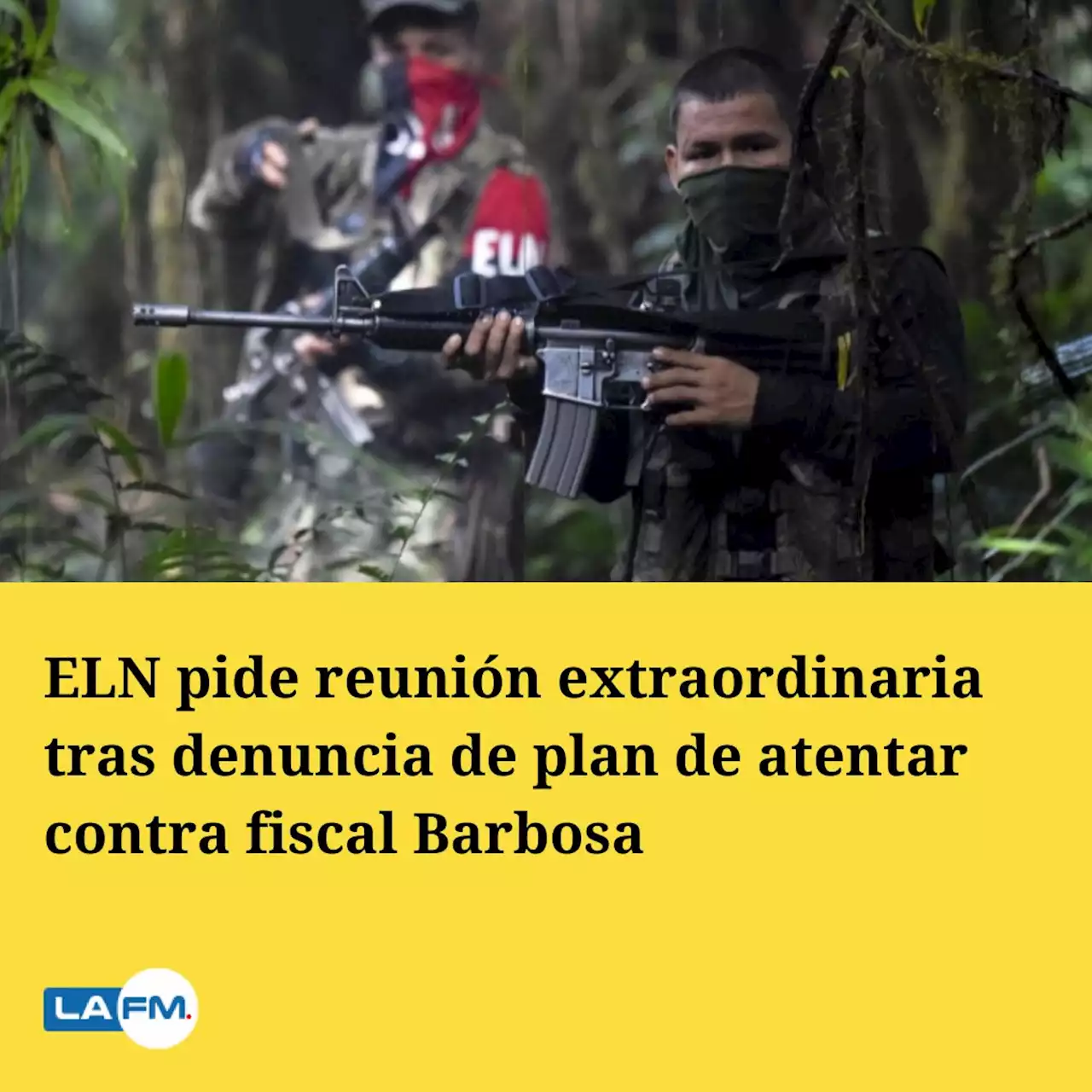 ELN pide reunión extraordinaria tras denuncia de plan de atentar contra fiscal Barbosa