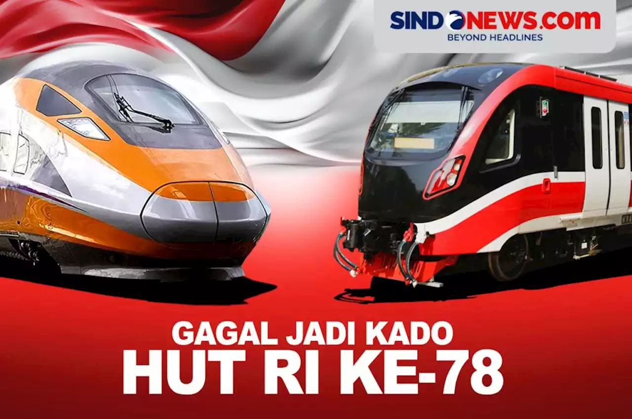 Kereta Cepat dan LRT Jabodebek Gagal Jadi Kado HUT RI ke-78