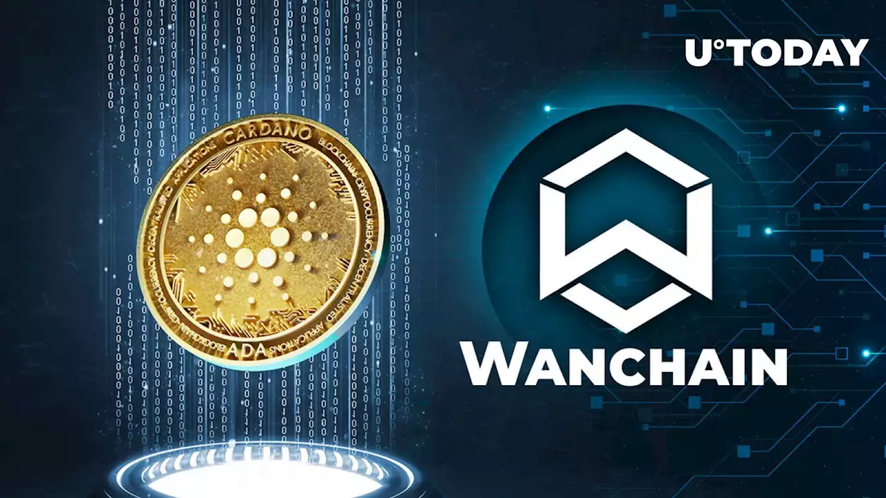 Cardano (ADA) Receives Ecosystem of Wanchain's Bridges: See Full List