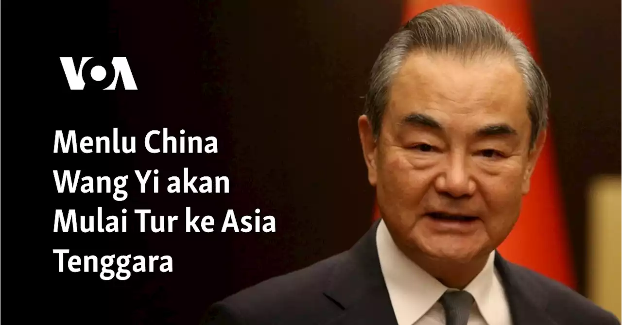 Menlu China Wang Yi akan Mulai Tur ke Asia Tenggara