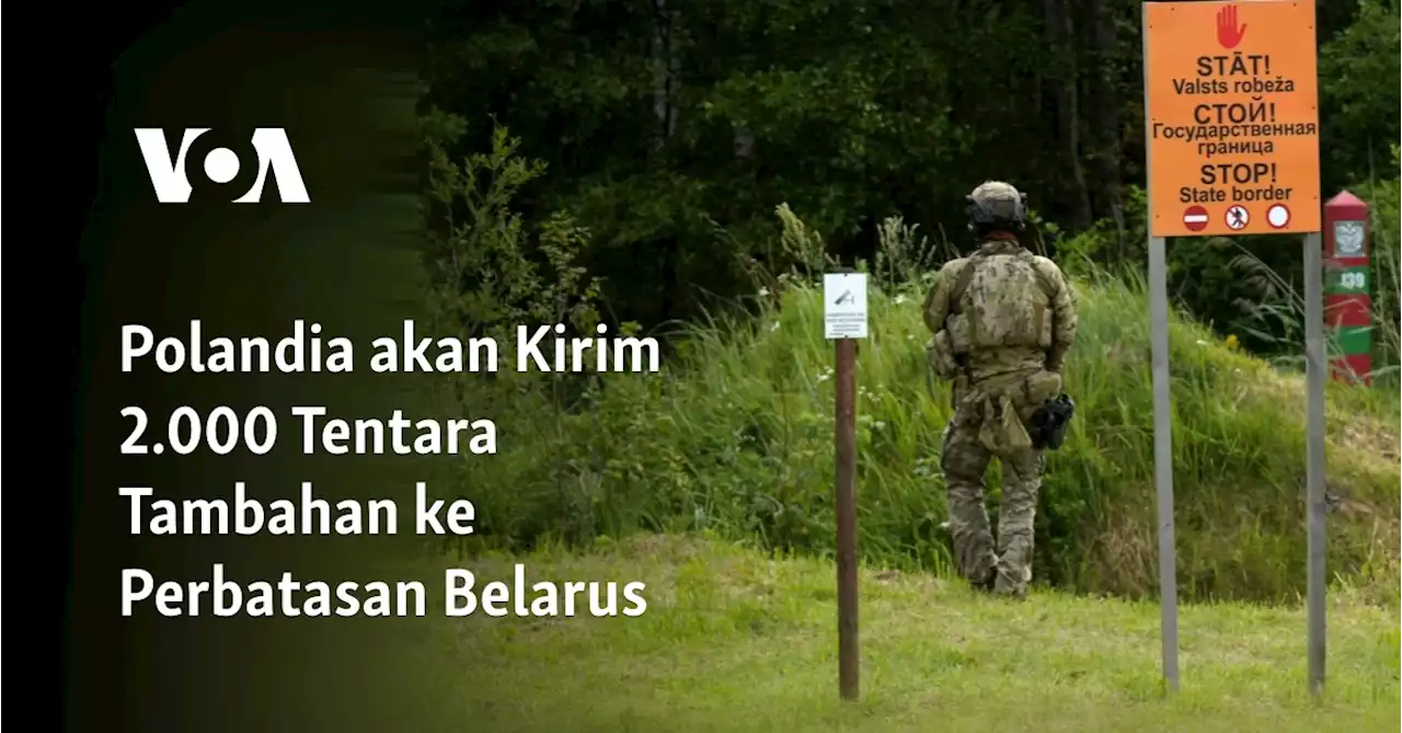 Polandia akan Kirim 2.000 Tentara Tambahan ke Perbatasan Belarus