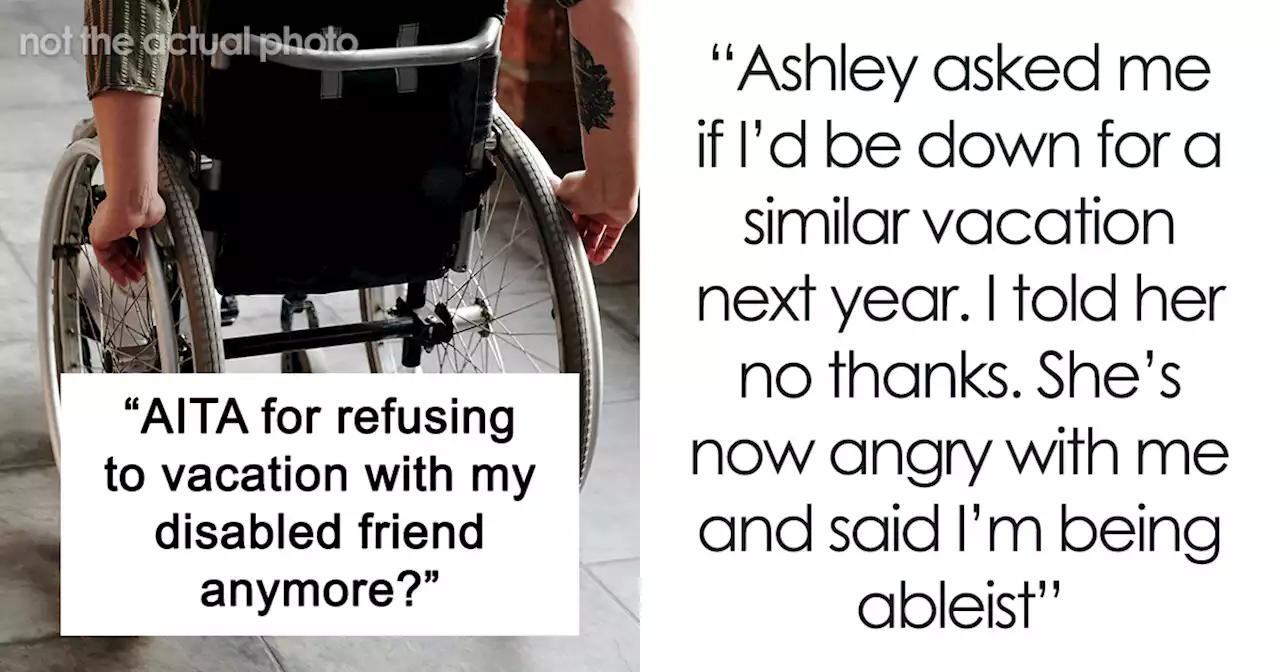 Woman Refuses To Repeat Trip With Disabled Friend, Gets Called An “Ableist”