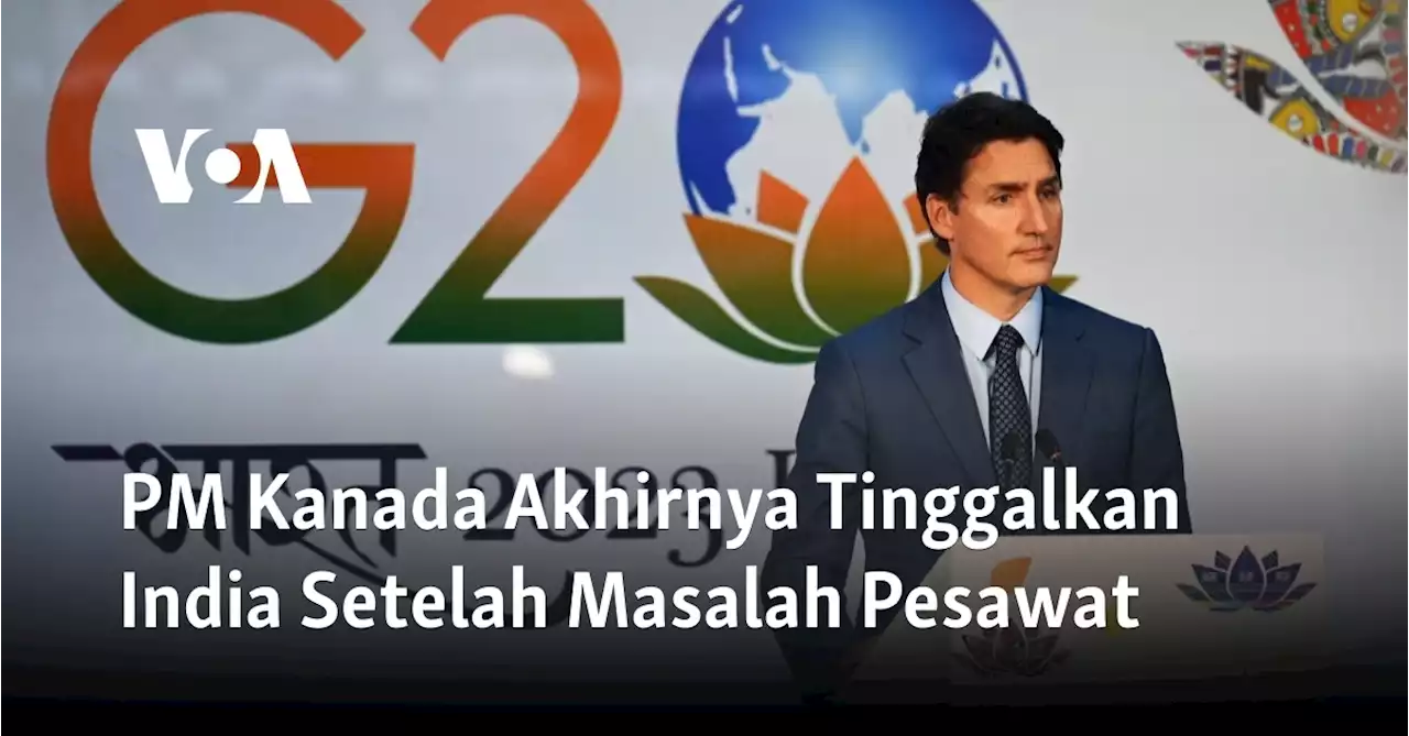 PM Kanada Akhirnya Tinggalkan India Setelah Masalah Pesawat