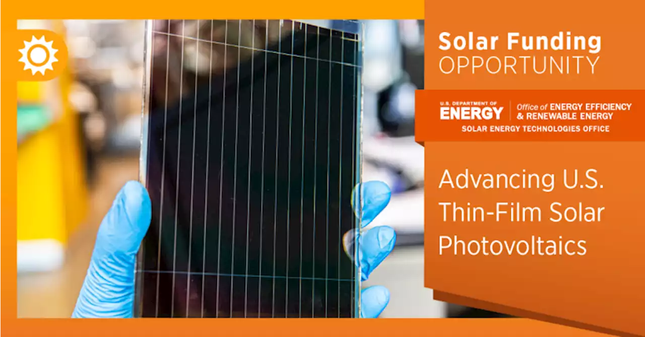 Funding Notice: Advancing U.S. Thin-Film Solar Photovoltaics