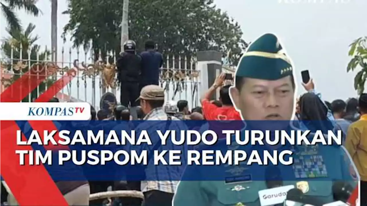 Laksamana Yudo Kirim Tim Puspom Cek Keterlibatan TNI saat Bentrok di Rempang