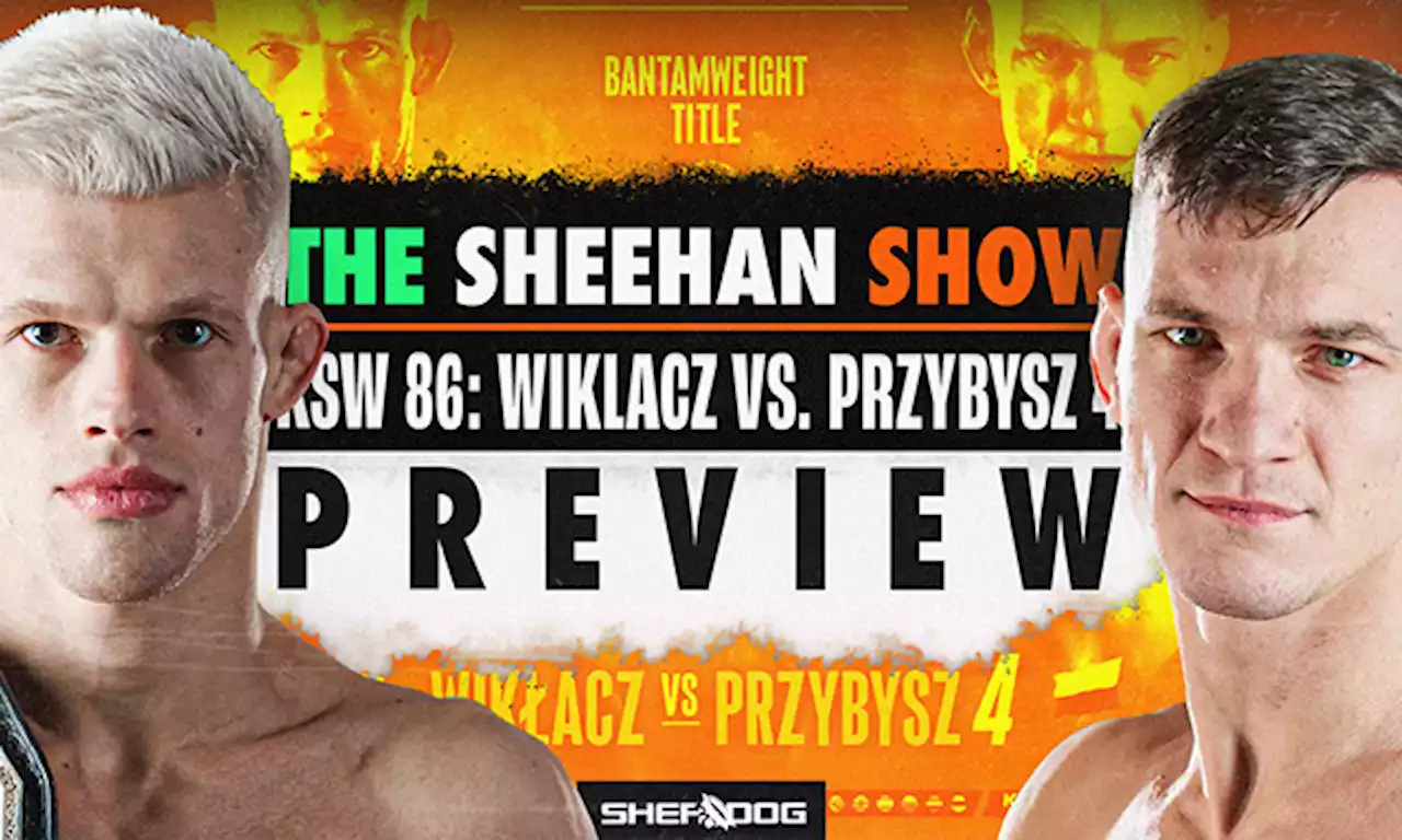 The Sheehan Show: KSW 86 ‘Wiklacz vs. Przybysz 4’ Preview