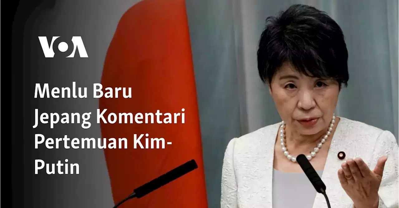 Menlu Baru Jepang Komentari Pertemuan Kim-Putin