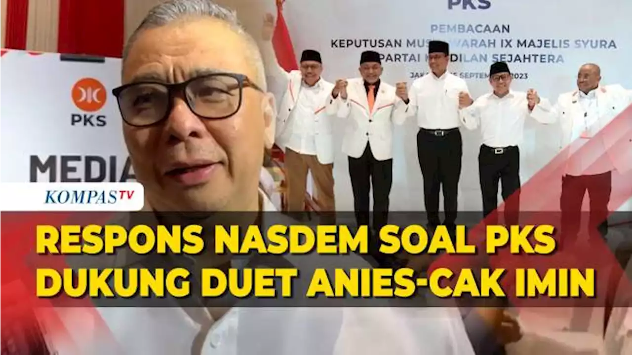 Tanggapan Nasdem soal PKS Resmi Dukung Anies-Cak Imin sebagai Bakal Capres dan Cawapres