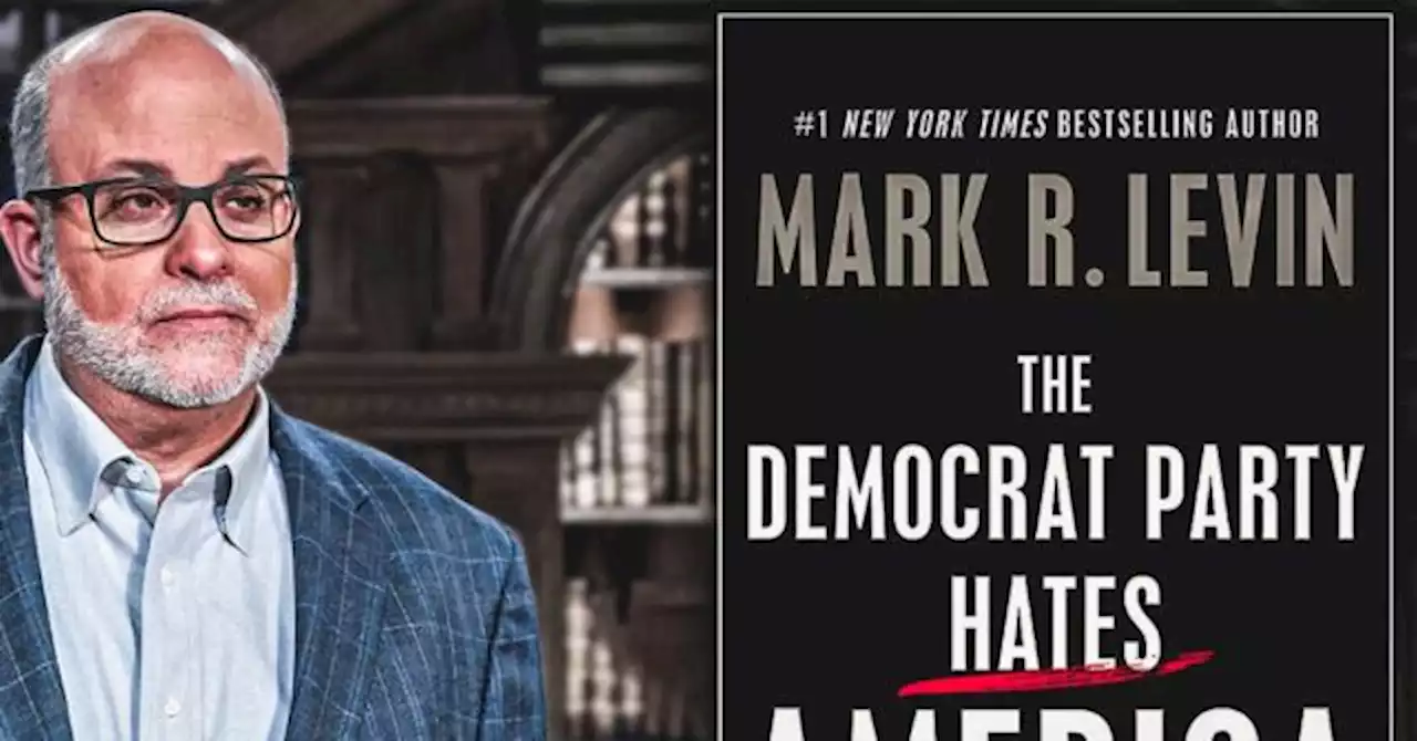 Mark Levin’s ‘The Democrat Party Hates America’ Reaches #1 on Amazon