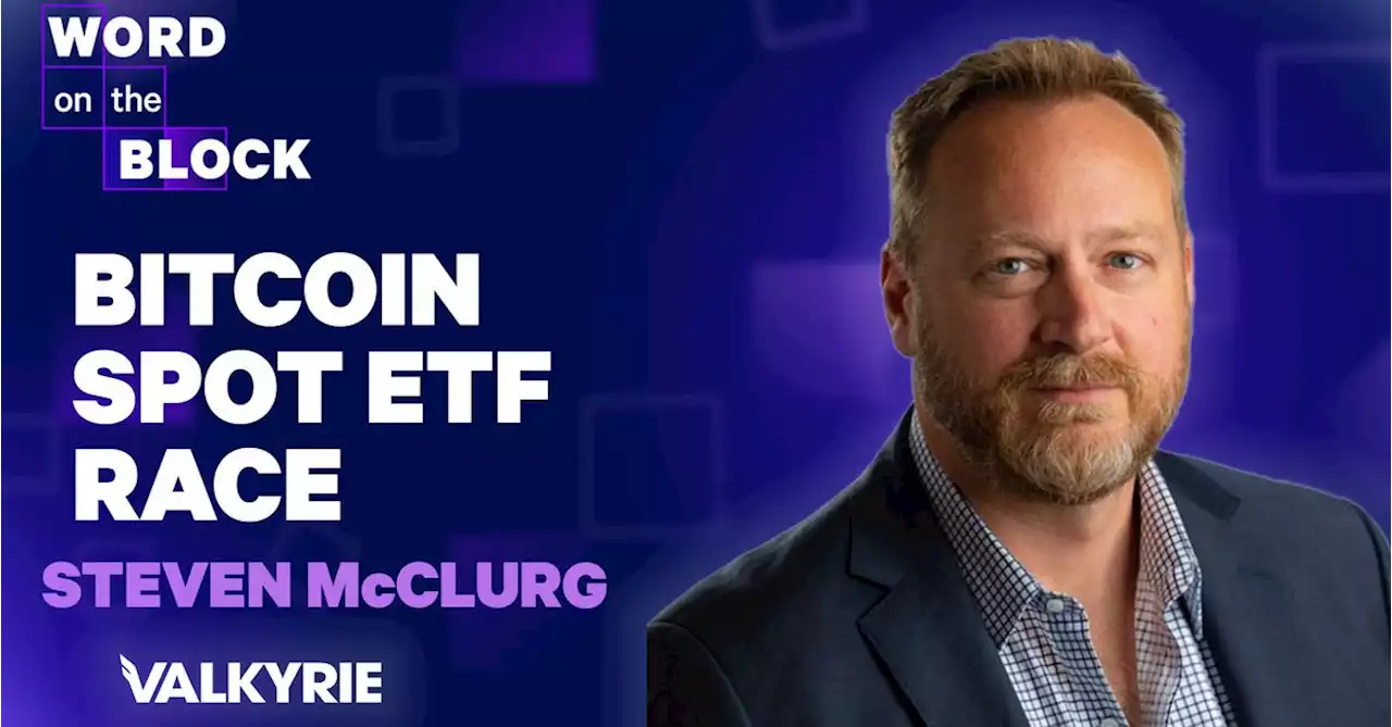 Steven McClurg: Bitcoin Spot ETF Race