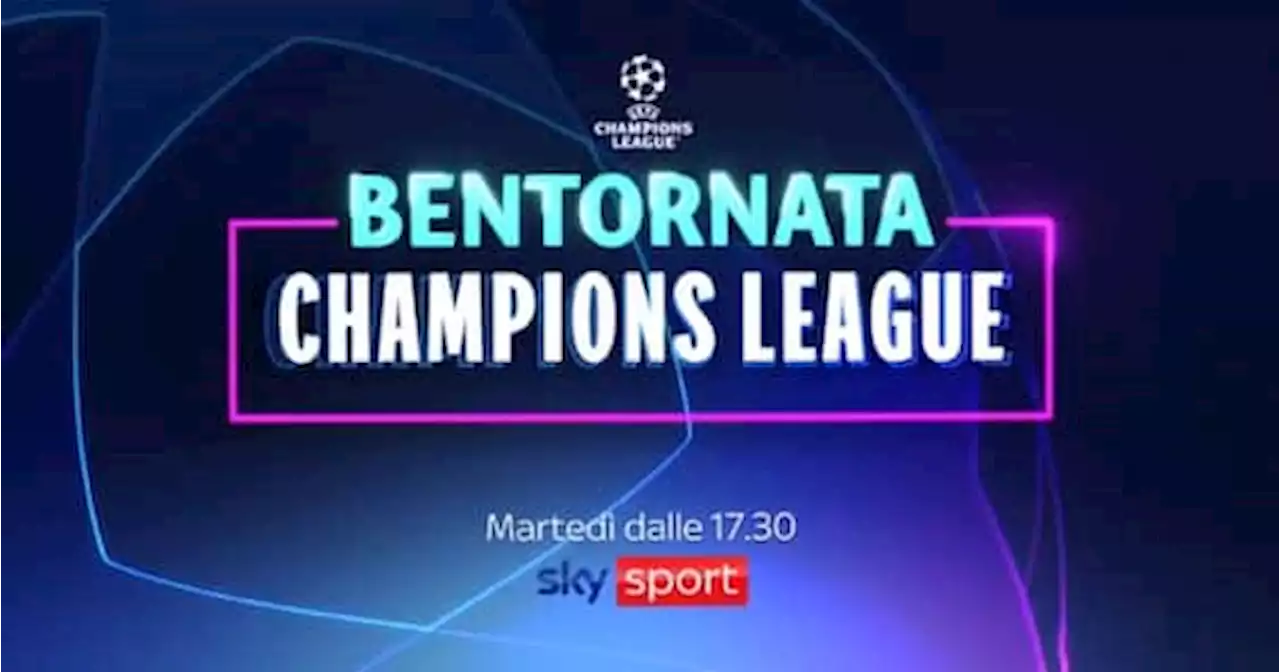 'Bentornata Champions League', il calendario e gli orari della 1^ giornata su Sky