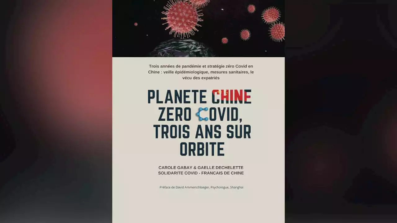 - «Planète Chine Zéro Covid, trois ans sur orbite», de Gaëlle Déchelette et Carole Gabay