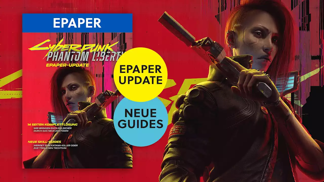 Cyberpunk 2077: Phantom Liberty komplett gelöst - Im Update unseres Sonderheft-Epapers!