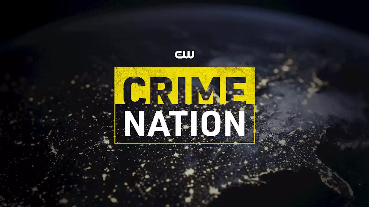 The CW Orders True Crime Series ‘Crime Nation’ to Air in Early 2024