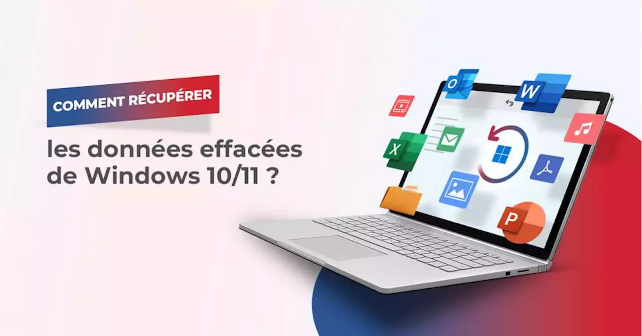 Comment récupérer les données effacées de Windows 10/11 ?