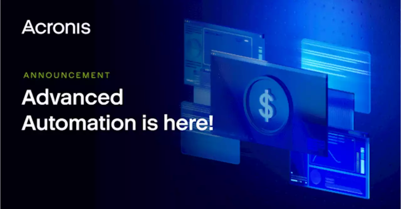 Acronis Introduces Advanced Automation to Simplify MSP Business