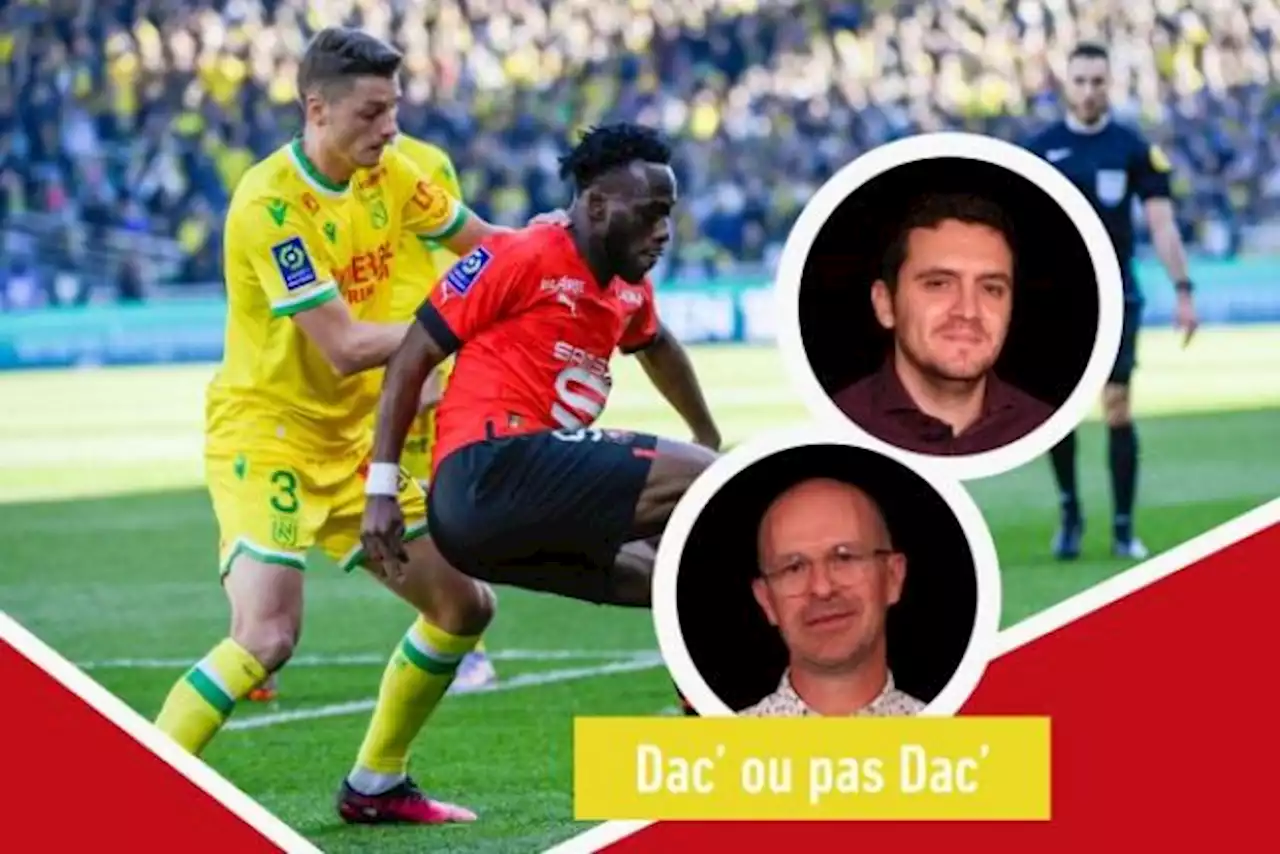 Dac' ou pas dac' : Rennes-Nantes, derby ou pas derby ?