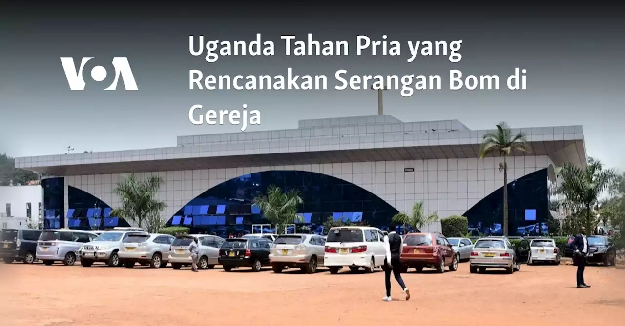 Uganda Tahan Pria yang Rencanakan Serangan Bom di Gereja