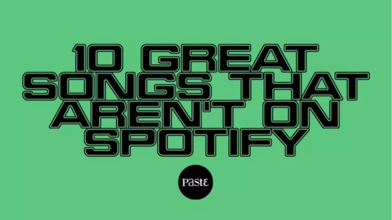 10 Great Songs That Aren't on Spotify