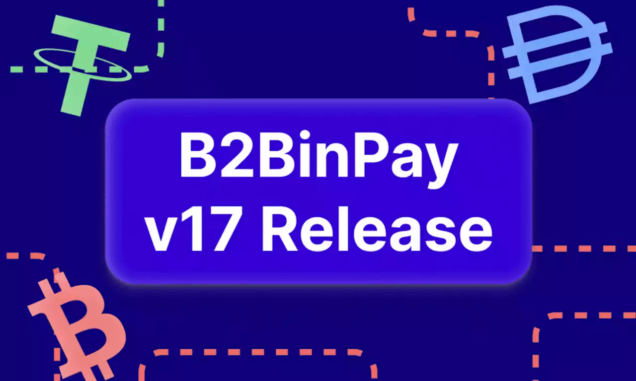 B2BinPay announces its exiting v17 update for sustainable improvements