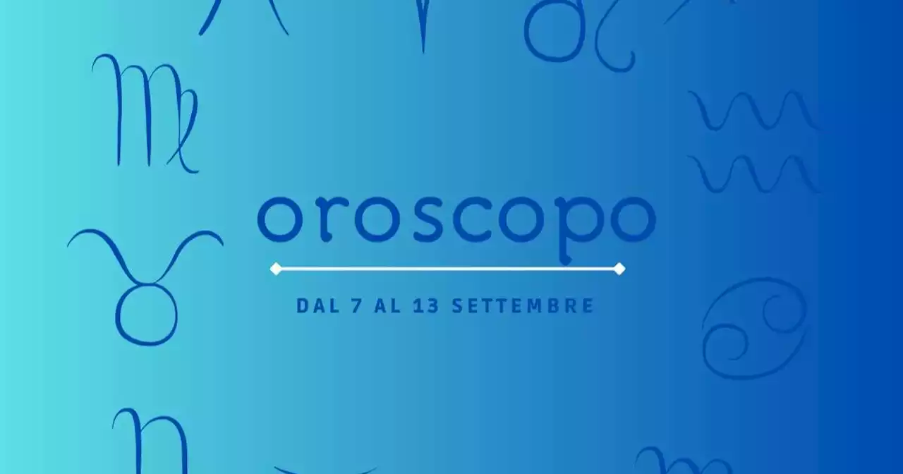 Oroscopo della settimana dal 7 al 13 settembre