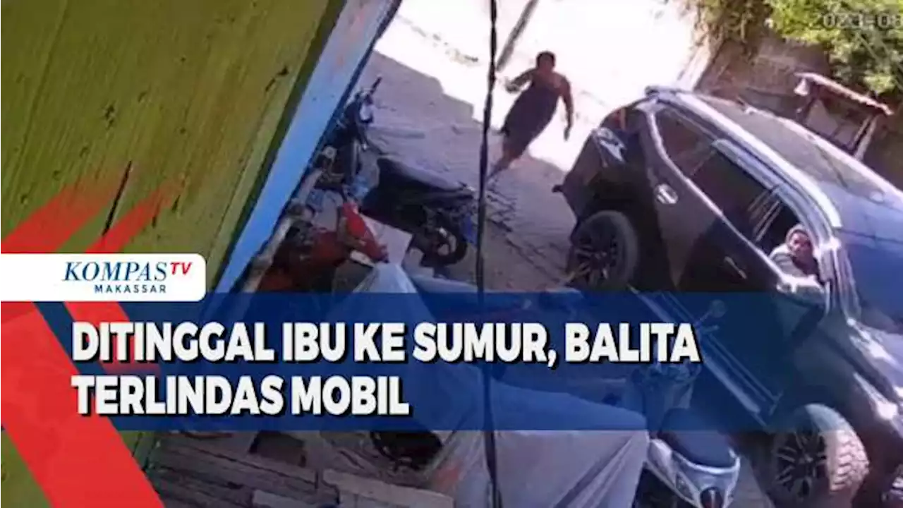 Ditinggal Ibu Ke Sumur, Balita Terlindas Mobil