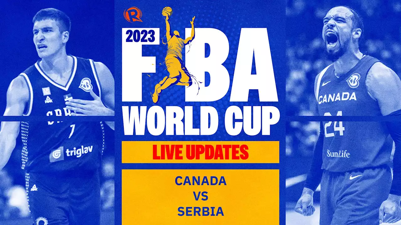 LIVE UPDATES: Canada vs Serbia – FIBA World Cup 2023 semifinals