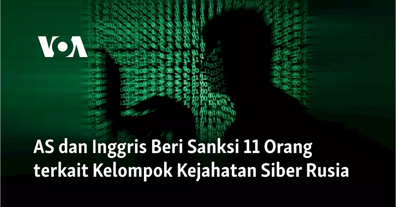 AS dan Inggris Beri Sanksi 11 Orang terkait Kelompok Kejahatan Siber Rusia