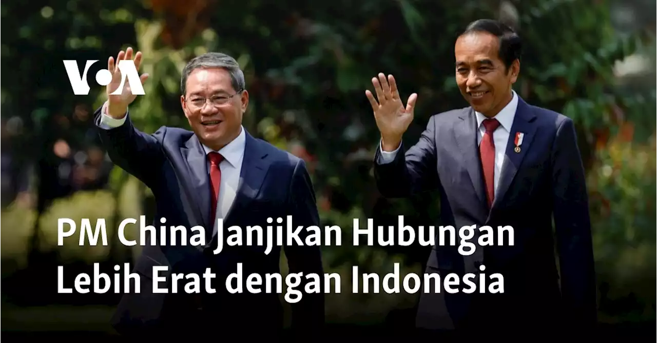 PM China Janjikan Hubungan Lebih Erat dengan Indonesia