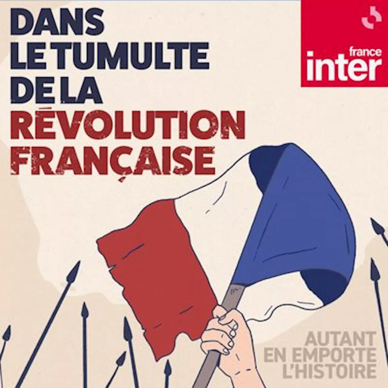 Dans le tumulte de la Révolution française : un podcast à écouter en ligne