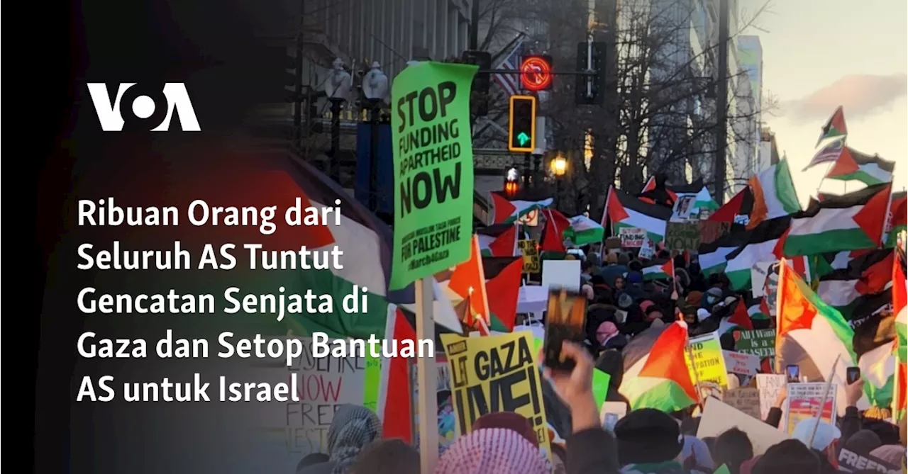 Ribuan Orang dari Seluruh AS Tuntut Gencatan Senjata di Gaza dan Setop Bantuan AS untuk Israel