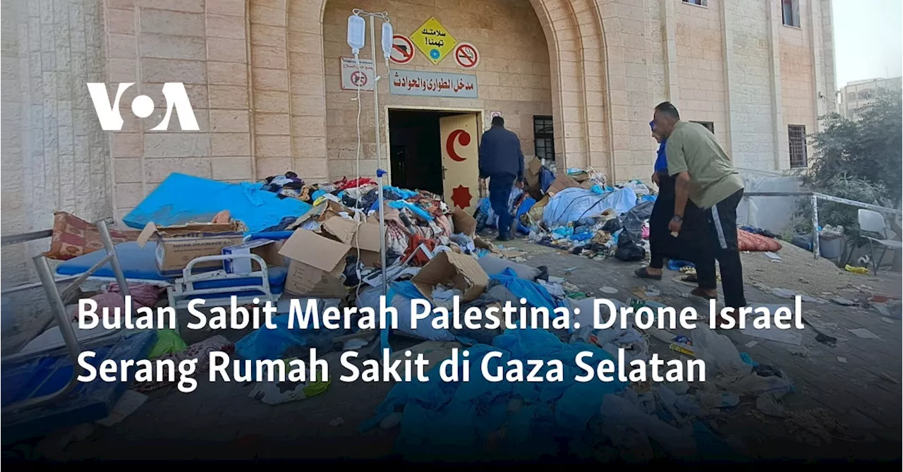 Bulan Sabit Merah Palestina: Drone Israel Serang Rumah Sakit di Gaza Selatan