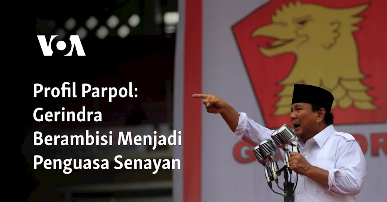 Profil Parpol: Ambisi Gerindra Menjadi Penguasa Senayan