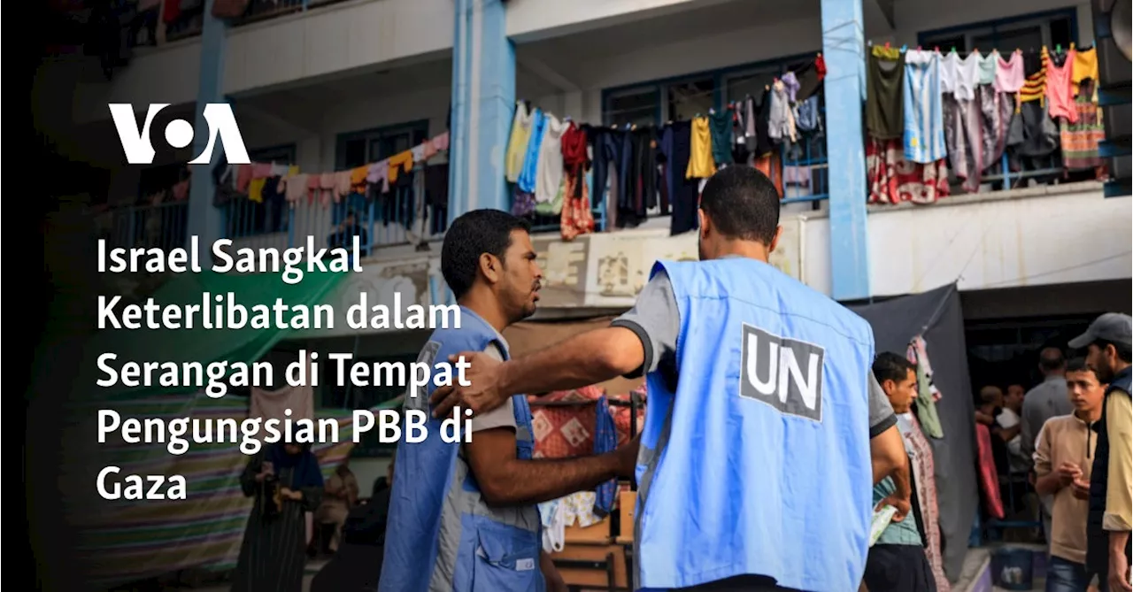 Israel Sangkal Keterlibatan dalam Serangan di Tempat Pengungsian PBB di Gaza