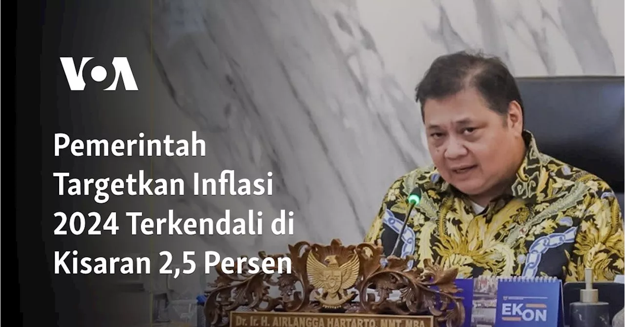 Pemerintah Targetkan Inflasi 2024 Terkendali di Kisaran 2,5 Persen