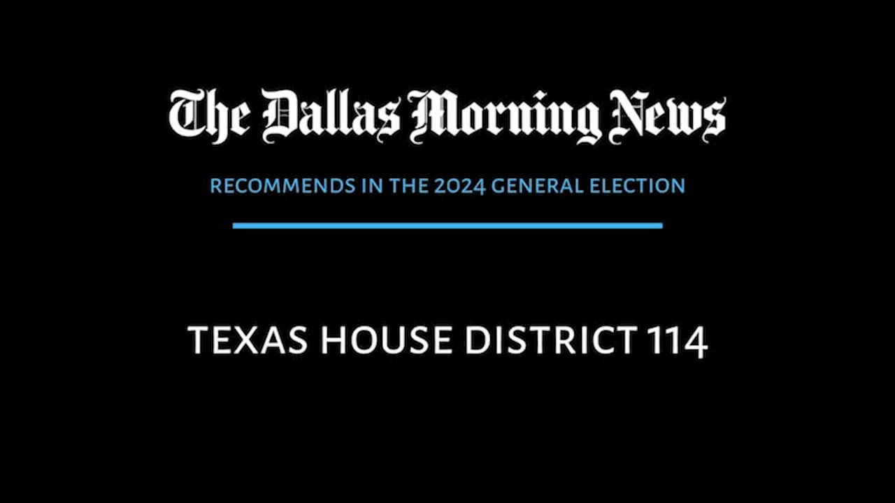 Texas House District 114: Dallas Morning News recommends