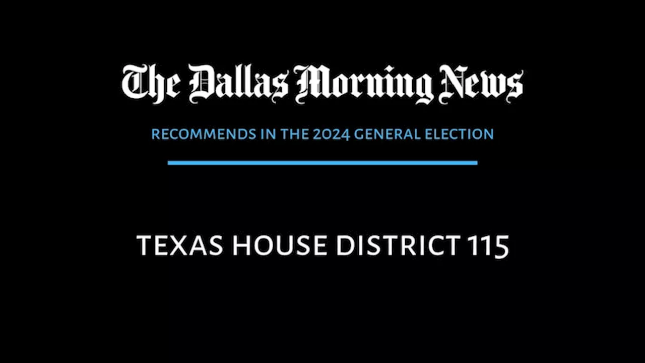 Texas House District 115: Dallas Morning News recommends